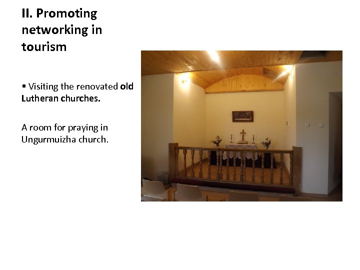 II. Promoting networking in tourism § Visiting the renovated old Lutheran churches. A room