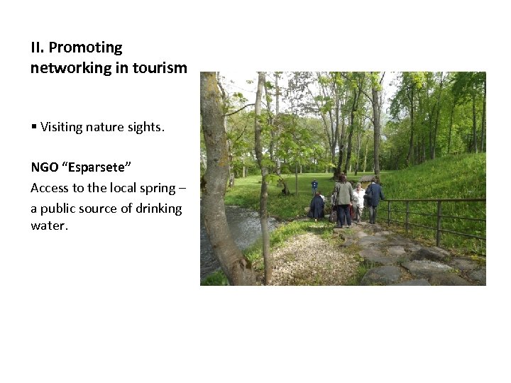 II. Promoting networking in tourism § Visiting nature sights. NGO “Esparsete” Access to the