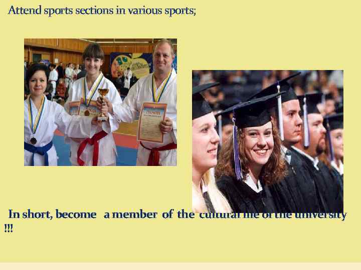  Attend sports sections in various sports; In short, become a member of the