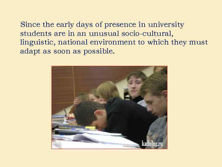 Since the early days of presence in university students are in an unusual socio-cultural,