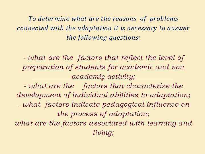 To determine what are the reasons of problems connected with the adaptation it is