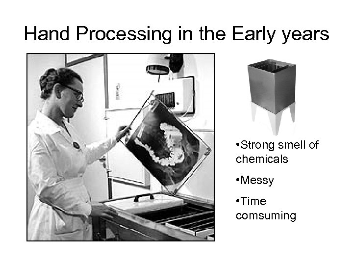 Hand Processing in the Early years • Strong smell of chemicals • Messy •