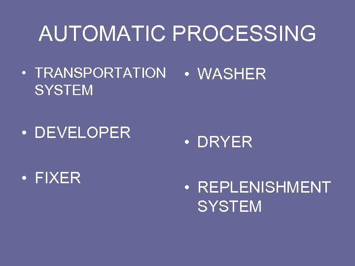 AUTOMATIC PROCESSING • TRANSPORTATION SYSTEM • DEVELOPER • FIXER • WASHER • DRYER •