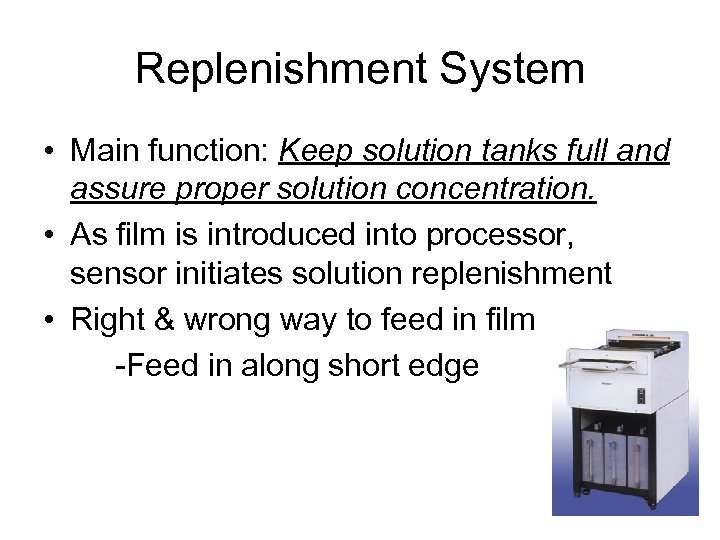 Replenishment System • Main function: Keep solution tanks full and assure proper solution concentration.