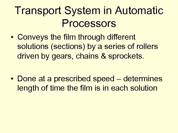 Transport System in Automatic Processors • Conveys the film through different solutions (sections) by