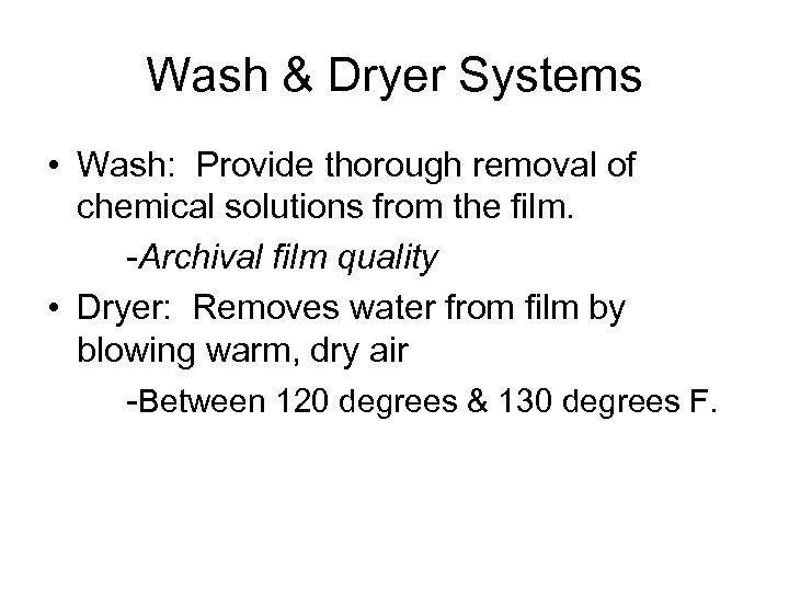 Wash & Dryer Systems • Wash: Provide thorough removal of chemical solutions from the