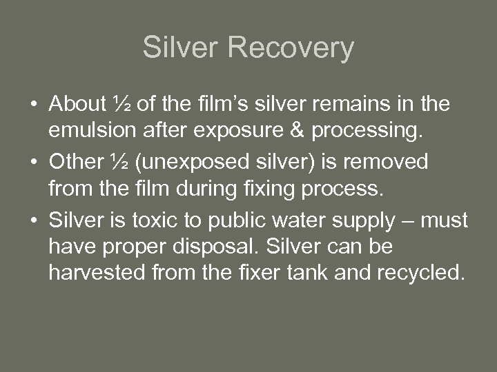 Silver Recovery • About ½ of the film’s silver remains in the emulsion after