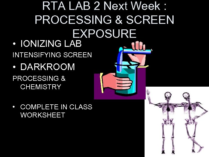 RTA LAB 2 Next Week : PROCESSING & SCREEN EXPOSURE • IONIZING LAB INTENSIFYING