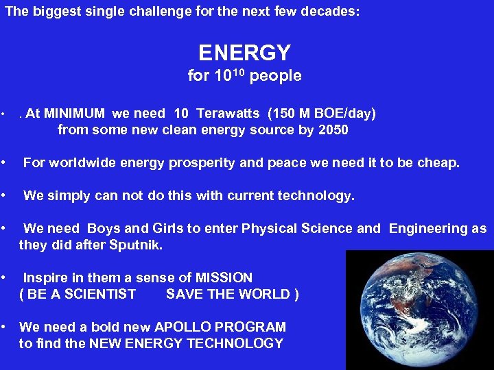 The biggest single challenge for the next few decades: ENERGY for 1010 people •