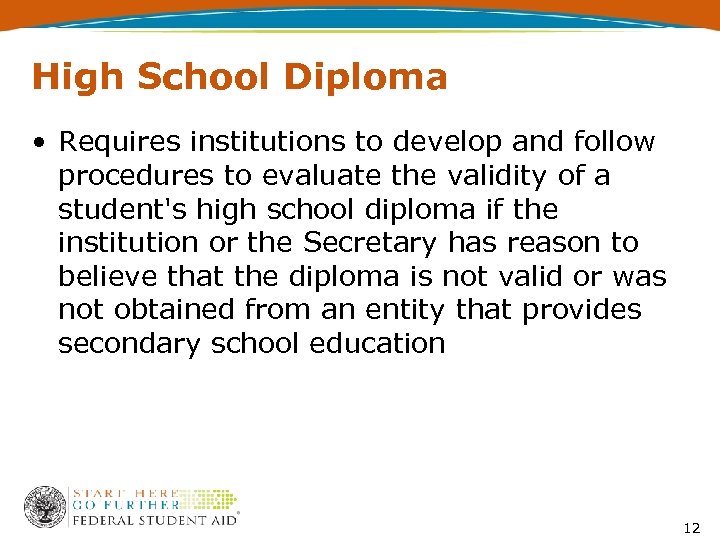 High School Diploma • Requires institutions to develop and follow procedures to evaluate the