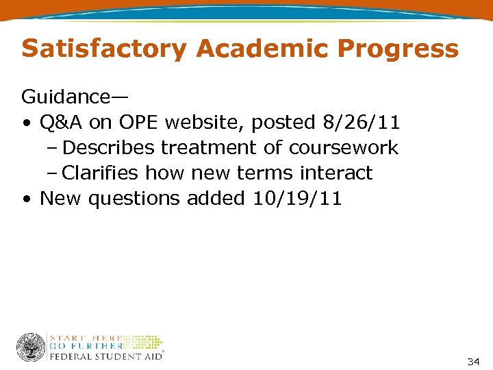 Satisfactory Academic Progress Guidance— • Q&A on OPE website, posted 8/26/11 – Describes treatment