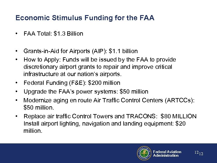 Economic Stimulus Funding for the FAA • FAA Total: $1. 3 Billion • Grants-in-Aid