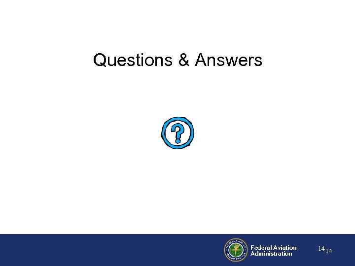 Questions & Answers Federal Aviation Administration 14 14 