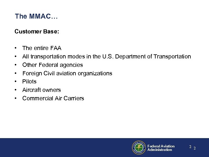 The MMAC… Customer Base: • • The entire FAA All transportation modes in the