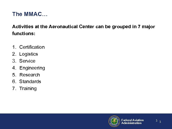 The MMAC… Activities at the Aeronautical Center can be grouped in 7 major functions: