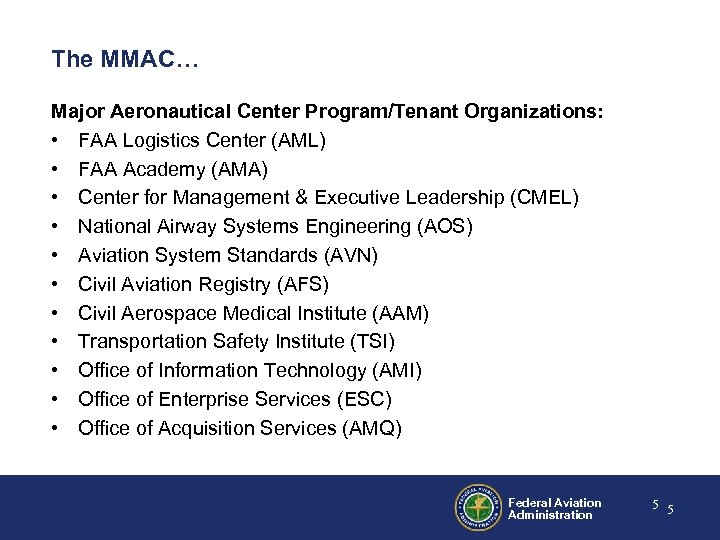 The MMAC… Major Aeronautical Center Program/Tenant Organizations: • FAA Logistics Center (AML) • FAA