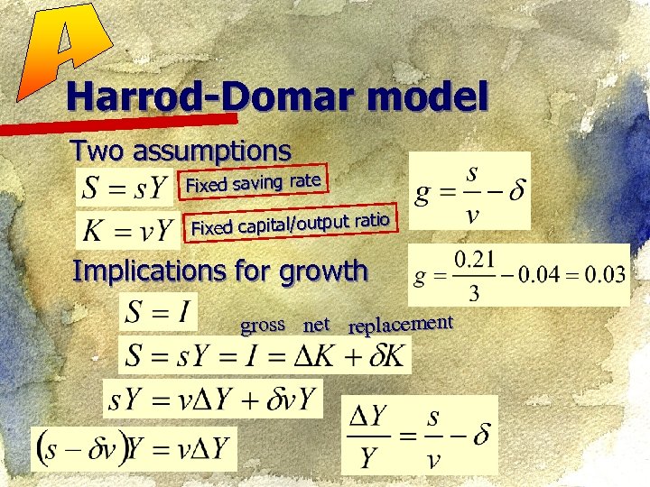 Harrod-Domar model Two assumptions Fixed saving rate tio Fixed capital/output ra Implications for growth