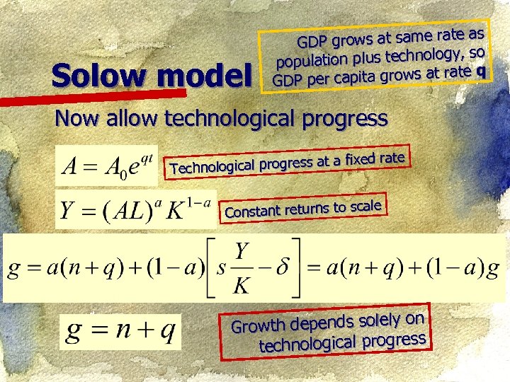 Solow model te as GDP grows at same ra logy, so population plus techno