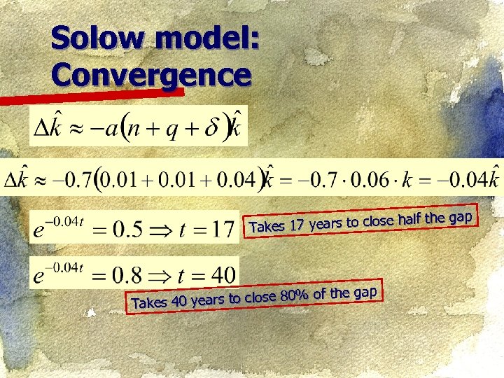 Solow model: Convergence gap years to close half the Takes 17 e gap ears