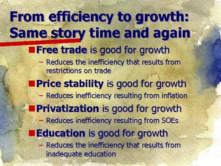 From efficiency to growth: Same story time and again n Free trade is good