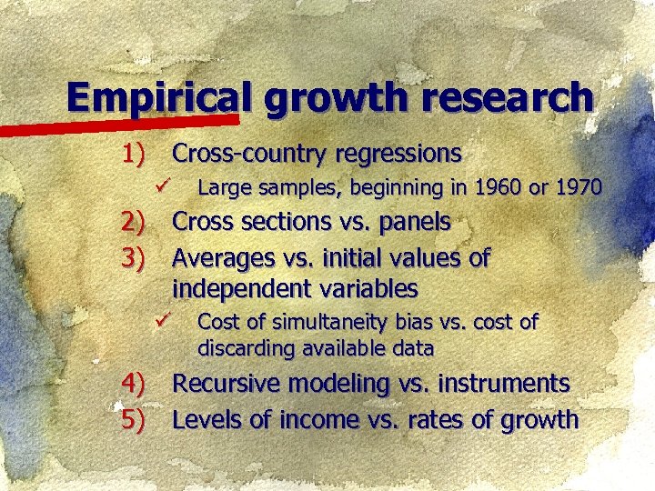 Empirical growth research 1) Cross-country regressions ü Large samples, beginning in 1960 or 1970