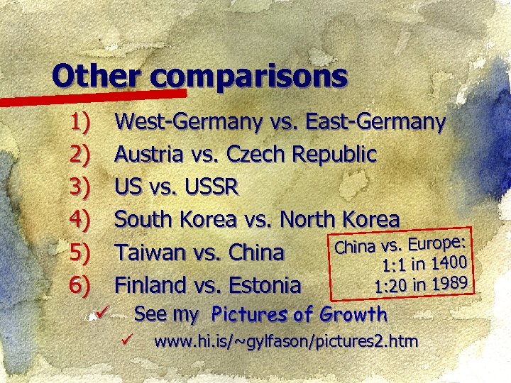 Other comparisons 1) 2) 3) 4) 5) 6) West-Germany vs. East-Germany Austria vs. Czech
