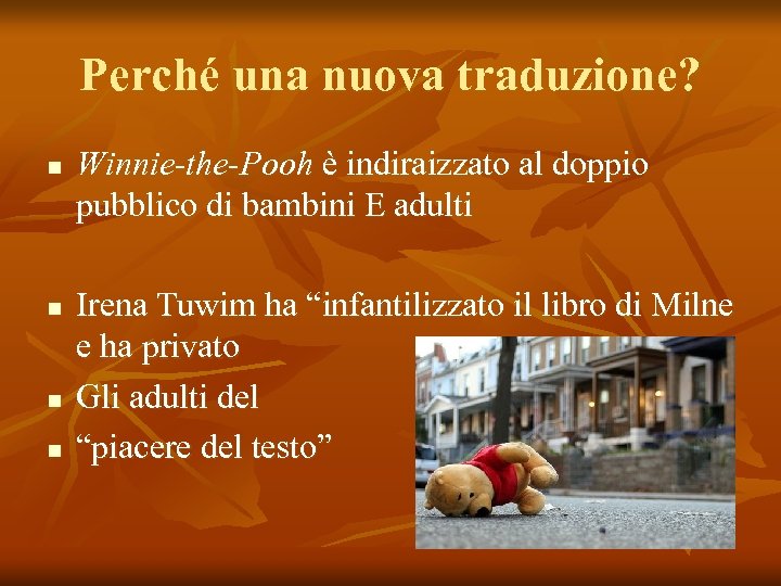 Perché una nuova traduzione? n n Winnie-the-Pooh è indiraizzato al doppio pubblico di bambini