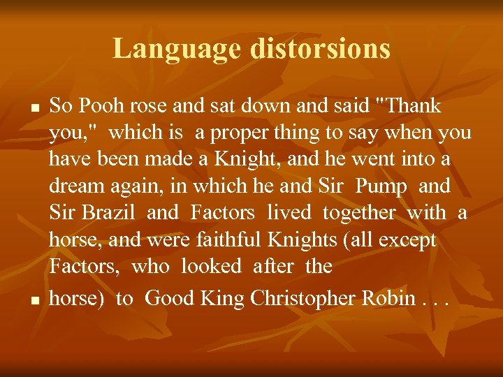 Language distorsions n n So Pooh rose and sat down and said 