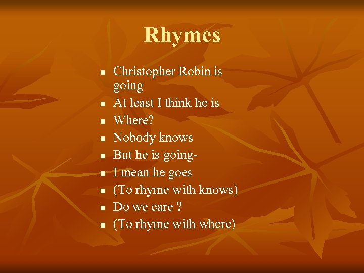 Rhymes n n n n n Christopher Robin is going At least I think