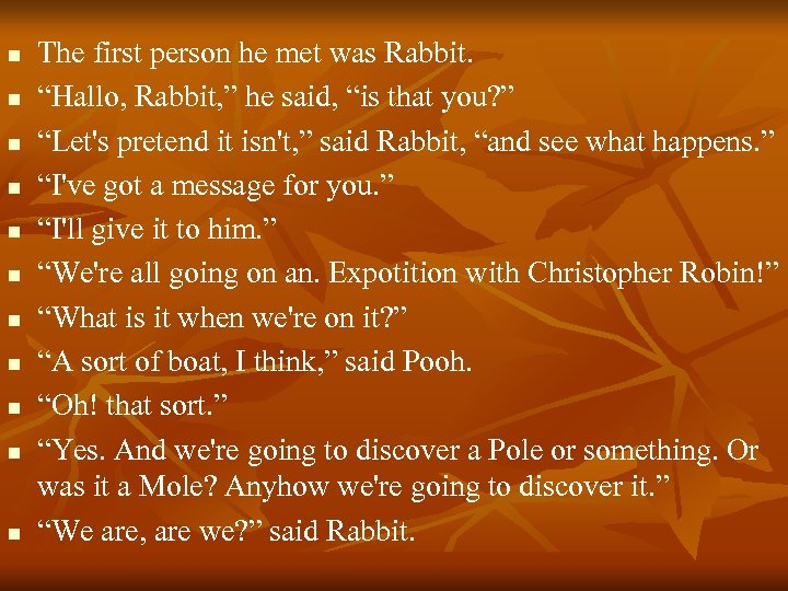 n n n The first person he met was Rabbit. “Hallo, Rabbit, ” he