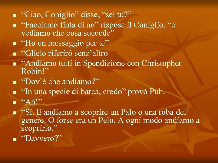 n n n n n “Ciao, Coniglio” disse, “sei tu? ” “Facciamo finta di
