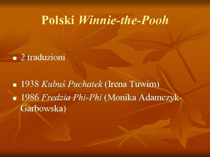 Polski Winnie-the-Pooh n n n 2 traduzioni 1938 Kubuś Puchatek (Irena Tuwim) 1986 Fredzia