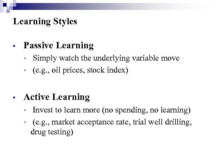 Learning Styles • Passive Learning Simply watch the underlying variable move • (e. g.