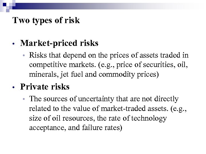 Two types of risk • Market-priced risks • • Risks that depend on the