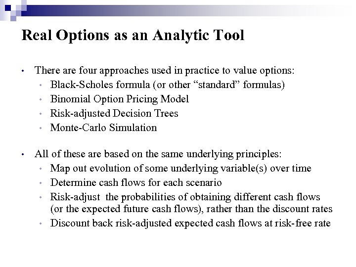 Real Options as an Analytic Tool • There are four approaches used in practice