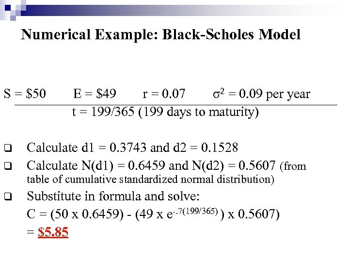 Numerical Example: Black-Scholes Model S = $50 q q E = $49 r =