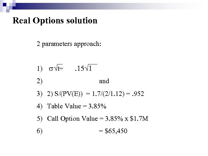 Real Options solution 2 parameters approach: t 1) = 2) . 15 1 and