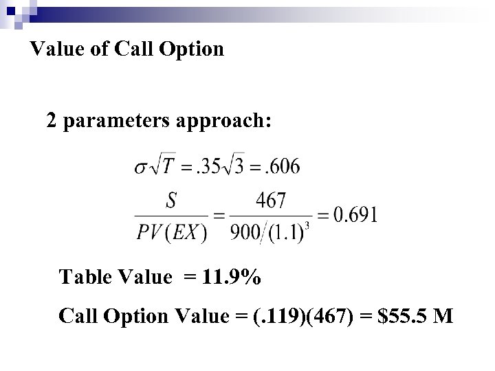 Value of Call Option 2 parameters approach: Table Value = 11. 9% Call Option