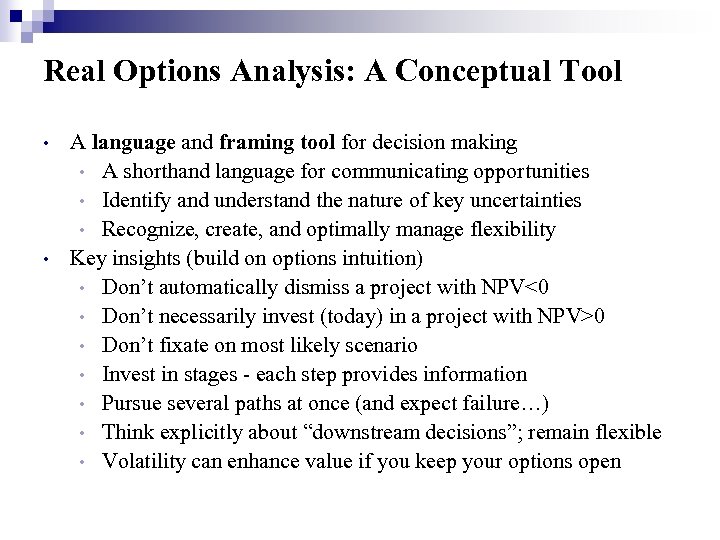 Real Options Analysis: A Conceptual Tool • • A language and framing tool for