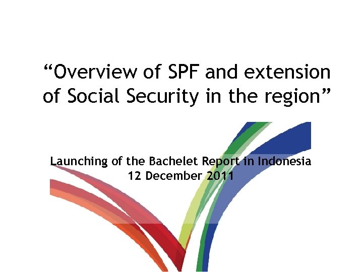 “Overview of SPF and extension of Social Security in the region” Launching of the