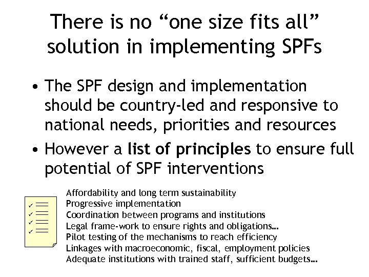 There is no “one size fits all” solution in implementing SPFs • The SPF