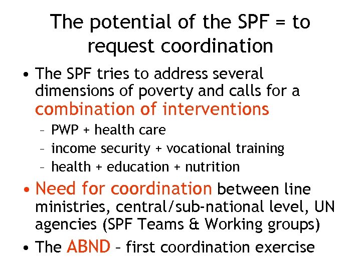 The potential of the SPF = to request coordination • The SPF tries to