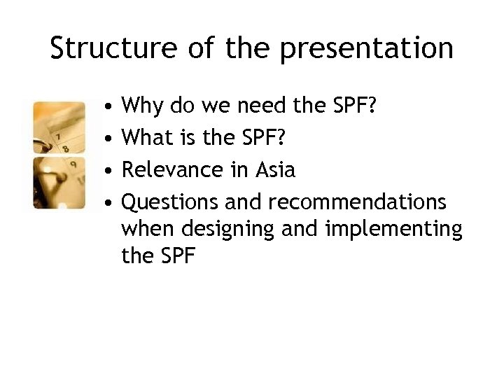 Structure of the presentation • • Why do we need the SPF? What is