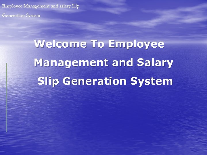 Employee Management and salary Slip Generation System Welcome To Employee Management and Salary Slip
