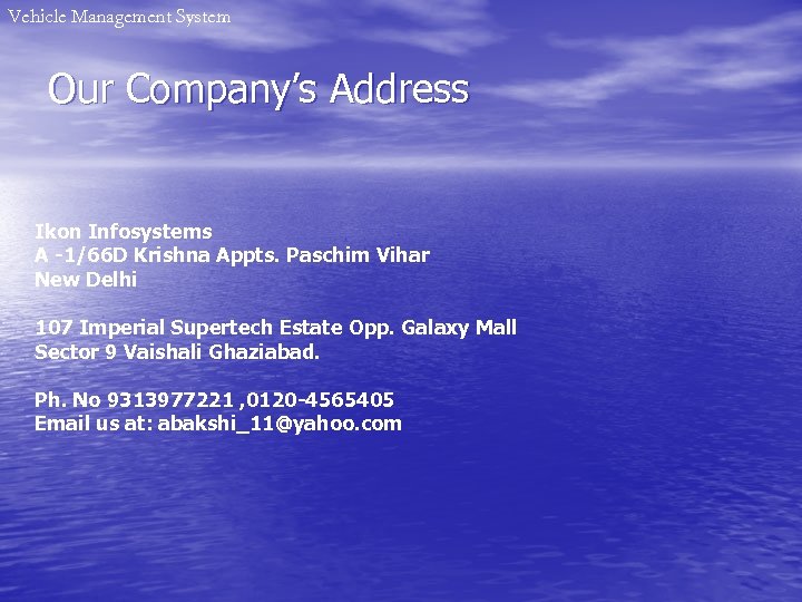 Vehicle Management System Our Company’s Address Ikon Infosystems A -1/66 D Krishna Appts. Paschim