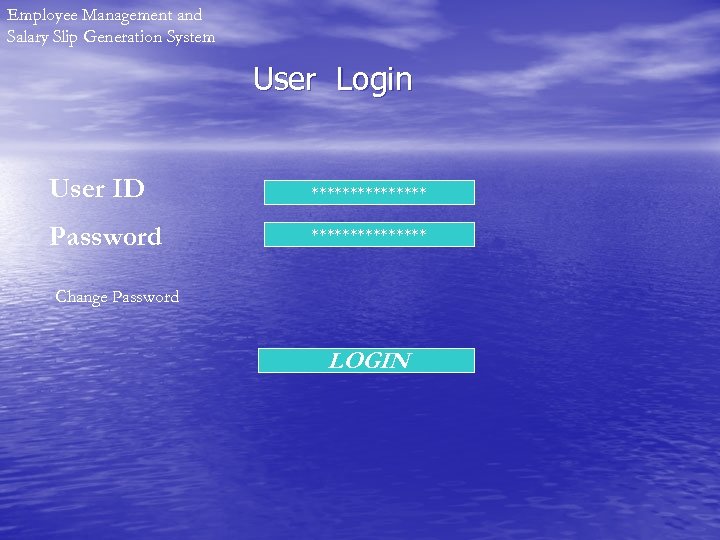 Employee Management and Salary Slip Generation System User Login User ID ******** Password ********