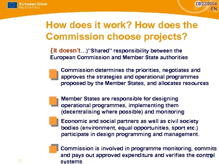 18/02/2004 EN How does it work? How does the Commission choose projects? (It doesn’t…)“Shared”