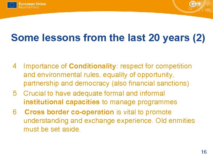 Some lessons from the last 20 years (2) 4 Importance of Conditionality: respect for
