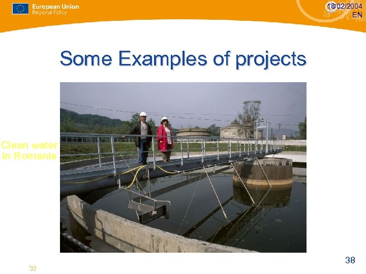 18/02/2004 EN Some Examples of projects Clean water in Romania 38 38 