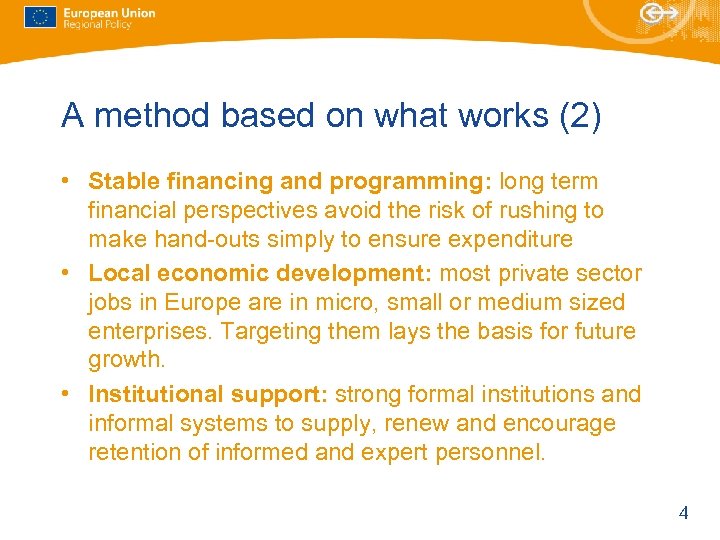 A method based on what works (2) • Stable financing and programming: long term
